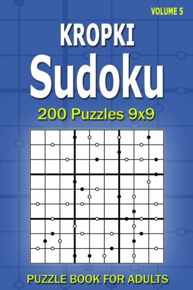 Kropki Sudoku Puzzle Book for Adults: 200 Puzzles 9x9 (Volume 5)