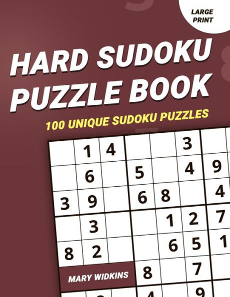 Hard Sudoku Puzzle Book 100 Unique Sudoku Puzzles: Large Print Classic Sudoku Book For Adults And Seniors To Train Memory