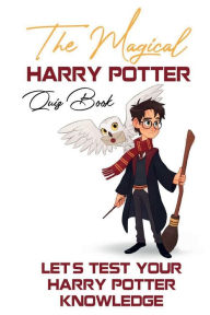 Title: The Magical Harry Potter Quiz Book: Let's Test Your Harry Potter Knowledge:, Author: Brett Harding