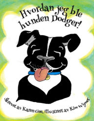 Title: Hvordan jeg ble hunden Dodger!, Author: Karen Gee