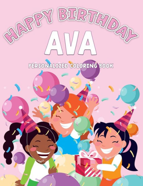 Ava's Birthday Coloring Book: Customized Book Created for You
