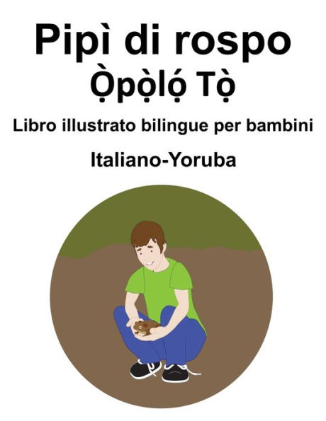 Italiano-Yoruba Pipì di rospo / ?`p?`l?? T?` Libro illustrato bilingue per bambini