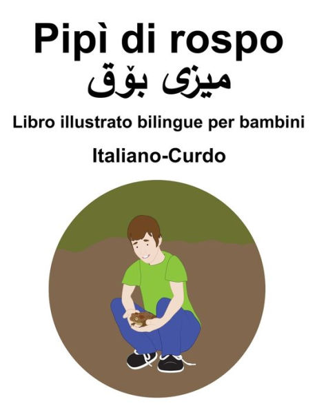 Italiano-Curdo Pipì di rospo Libro illustrato bilingue per bambini