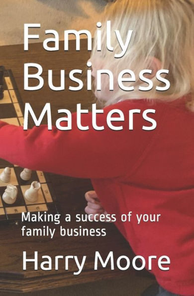Family Business Matters: Making a success of your family business