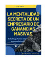 LA MENTALIDAD SECRETA DE UN EMPRENDEDOR MASIVO CON BENEFICIOS: Debates y charlas sobre emprendimiento