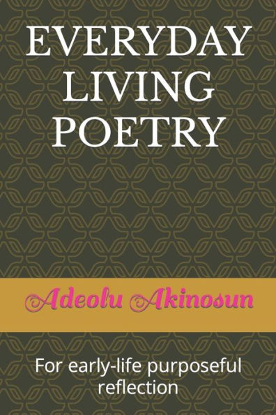 EVERYDAY LIVING POETRY: For early-life purposeful reflection