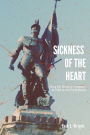 Sickness of the Heart: Along the Route of Conquest as Told by the Participants