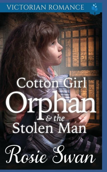 Cotton Girl Orphan & The Stolen Man: Victorian Romance