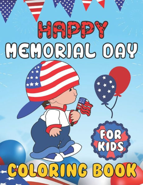 Happy Memorial Day Coloring Book For Kids: A Beautiful Coloring Book For Kids Great Pages Bring Memories