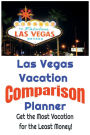 Las Vegas Vacation Comparison Planner - Get the Most Vacation for the Least Money!: Save Money and Find the Best Deals on Las Vegas Vacations by Simply Comparing Them Using this Easy to Use Planner!