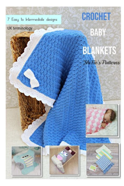 ShiFio's Crochet Blanket Book 1: 7 crochet baby blankets