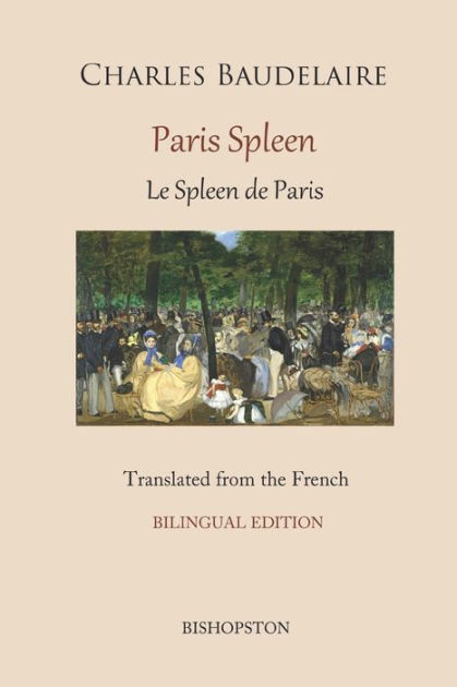 Paris Spleen: A new translation with original French text by John E ...