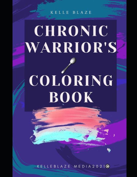 Chronic Warrior's Coloring Book: Inspiring Warriors to keep fighting
