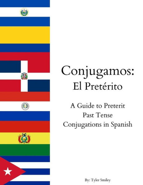 Conjugamos: El Pretérito: A Guide to Preterit Past Tense Conjugations in Spanish