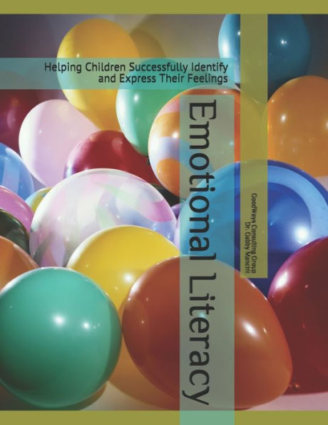 Emotional Literacy: Helping Children Successfully Identify and Express Their Feelings