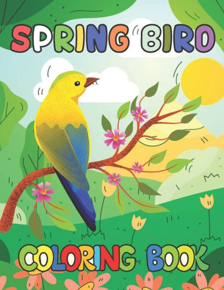 Spring Bird coloring book: A Wonderful coloring books with nature,Fun, Beautiful To draw kids activity