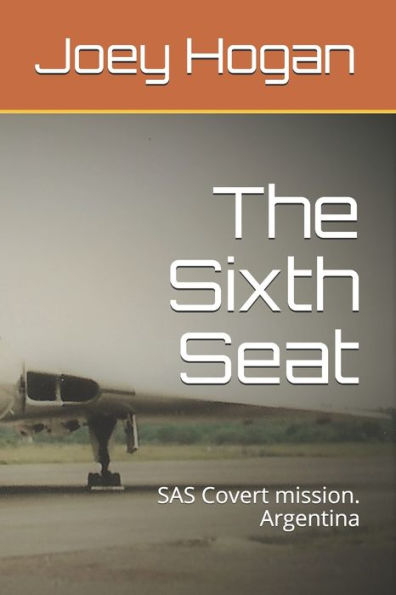 The Sixth Seat: SAS Covert mission. Argentina