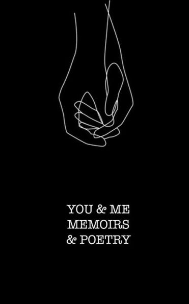 You and Me: Memoirs and Poetry