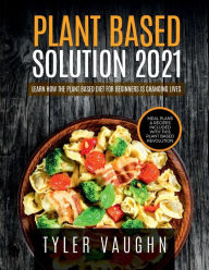 Title: Plant Based Solution 2021, Author: Tyler Vaughn
