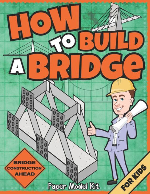 How To Build A Bridge: Paper Model Kit For Kids To Learn Bridge ...