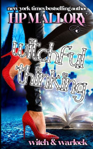 Title: Witchful Thinking, Author: H. P. Mallory