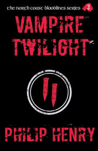 Title: Vampire Twilight, Author: Philip Henry