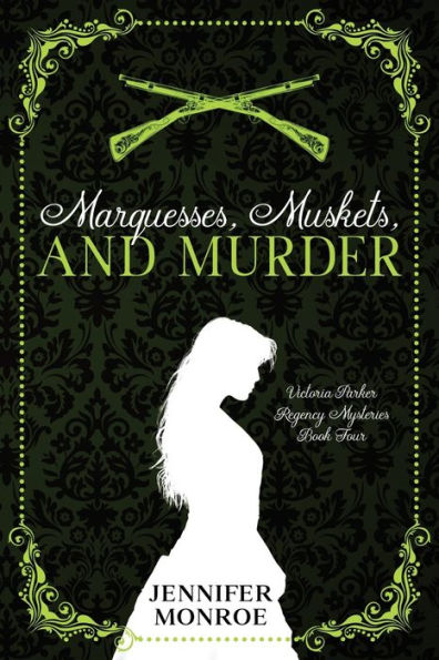 Marquesses, Muskets, and Murder: Victoria Parker Regency Mysteries Book ...