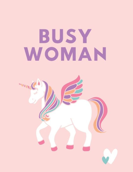 Busy Woman Planner: Get Organized and Make Time for What Matters Most
