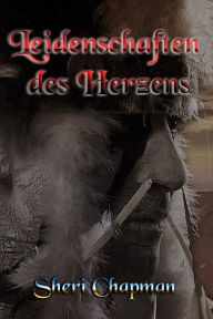 Title: Leidenschaften des Herzens, Author: Sheri Chapman