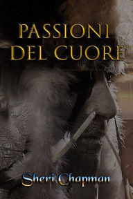 Title: Passioni del Cuore, Author: Sheri Chapman