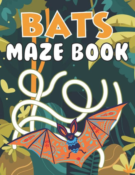 Bats Maze Book: A Fantastic Brain Games Fun Maze Book Includes Instructions And Solutions