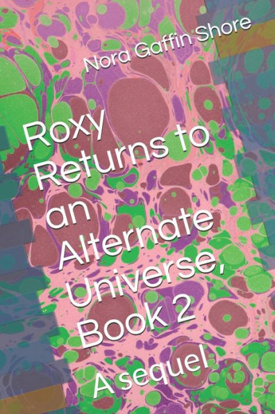 Roxy Returns to an Alternate Universe, Book 2: A sequel