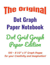Title: The Original Dot Graph Paper Notebook - Dot Grid Graph Paper Edition: Dot Grid Graph Paper Edition, Author: W. E. Van Schaick