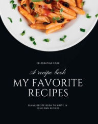 Title: My Favorite Recipes: Blank recipe book to write in your own recipes Customized Cookbook for Women, Wife, Mom, Grandma, Author: Create Publication