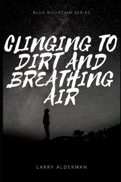 CLINGING TO DIRT AND BREATHING AIR