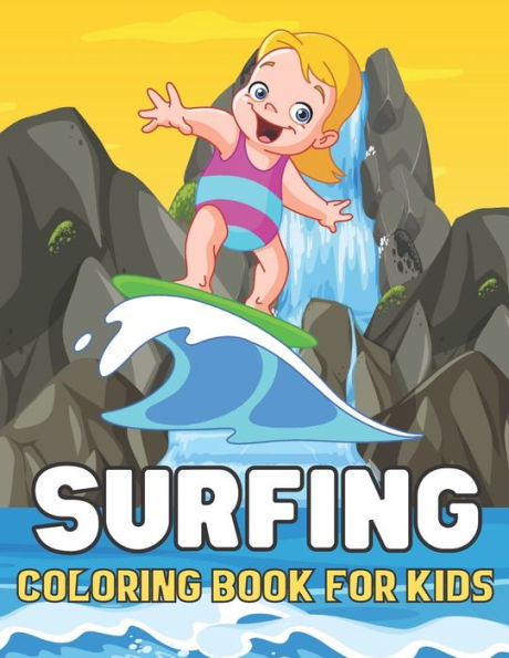 Surfing Coloring Book For Kids: A Beautiful Surfing coloring books Designs to Color for Water Sports Lover
