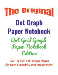 Title: The Original Dot Graph Paper Notebook - Dot Grid Graph Paper Notebook Edition: 100 - 8 1/2