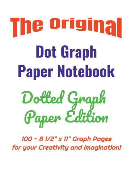 The Original Dot Graph Paper Notebook - Dotted Graph Paper Edition: 100 - 8 1/2