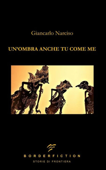 Un'ombra anche tu come me