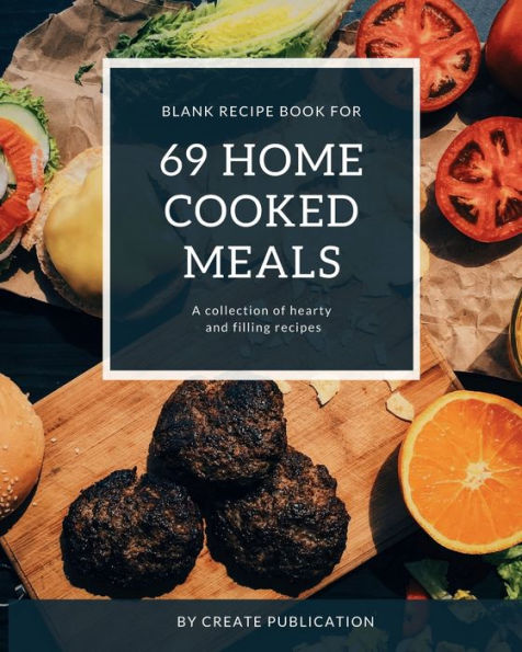 Blank Recipe Book for 69 Home Cooked Meals: Blank recipe book to write in your own recipes Customized Cookbook Blank Recipe book with Index