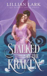 Title: Stalked by the Kraken: A Monster Romance, Author: Lillian Lark