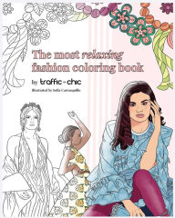 Title: The Most Relaxing Fashion Coloring Book by TRAFFIC CHIC: A fun and therapeutic coloring book for teens and adults filled with inspirational quotes and illustrations from TRAFFIC CHIC's editorial and backstage photos., Author: LOURDES NICOLLE MARTINEZ
