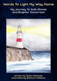 Title: Words To Light My Way Home: : My Journey to Safe Shores and Brighter Tomorrows, Author: Barbara Williams