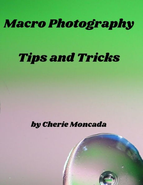 Macro Photography Tips and Tricks