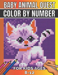Title: Baby animal quest color by number for kids ages 8-12: Featuring Incredibly Cute and Lovable Baby Animals from Forests, Jungles, Oceans and Farms activity puzzle and color by number book for Stress Relief and Relaxation kids ages 4-8,6-10,8-12,3-5, Author: Felicia Eva
