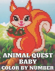 Title: Animal quest baby color by number: Featuring Incredibly Cute and Lovable Baby Animals from Forests, Jungles, Oceans and Farms activity puzzle and color by number book for Stress Relief and Relaxation kids ages 4-8,6-10,8-12,3-5, Author: Felicia Eva