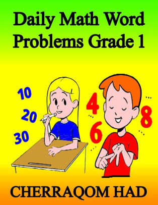 Daily Math Word Problems Grade 1 60 Math Word Stories Included Answers Key To Build High Thinking And Math To Real World Situations For First Graders By Cherraqom Had Publisher Paperback Barnes