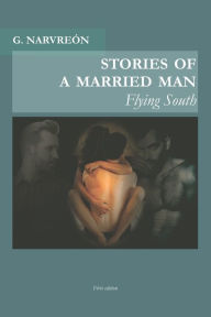 Title: Stories of a married man: Flying South, Author: Gonzalo Narvreón