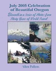 Title: July 2005 Celebration of Beautiful Oregon, Author: Allen Pollens