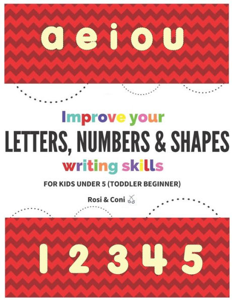 Improve your Letters, Numbers & Shapes Writing Skills For kids under 5 (Toddler Beginner)